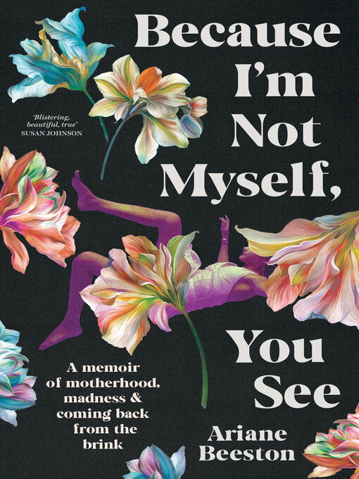 Title details for Because I'm Not Myself, You See by Ariane Beeston - Available